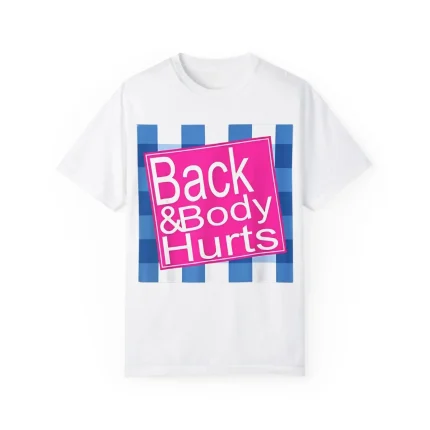 Back and Body Hurts Shirt