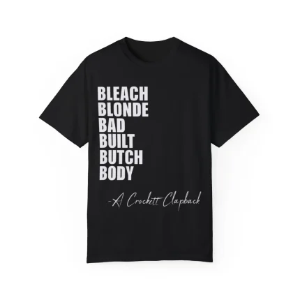Bleach Blonde Bad Built Butch Body Shirt
