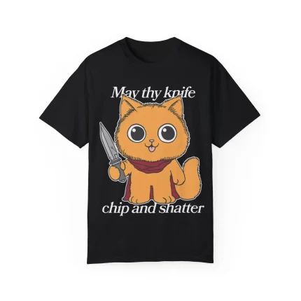 May Thy Knife Chip And Shatter Shirt