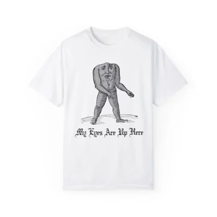 My Eyes Are Up Here Shirt