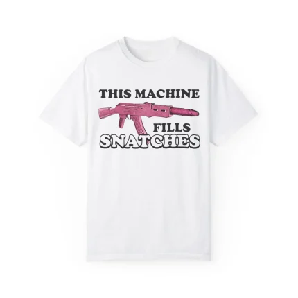 This Machine Fills Snatches Shirt