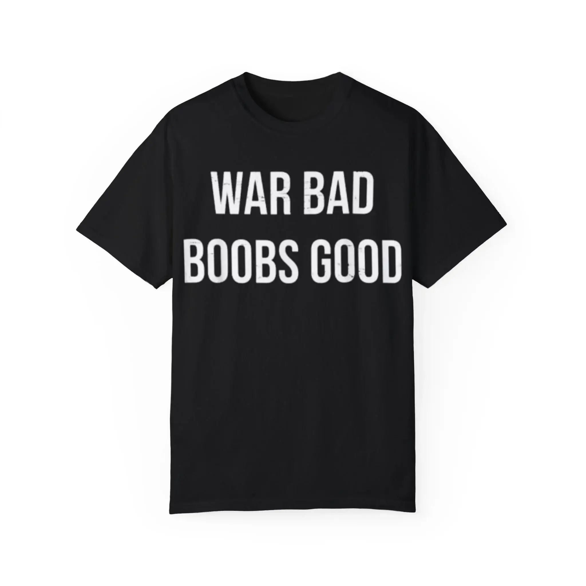 War-Bad-Boobs-Good-T-Shirt War Bad Boobs Good Shirt