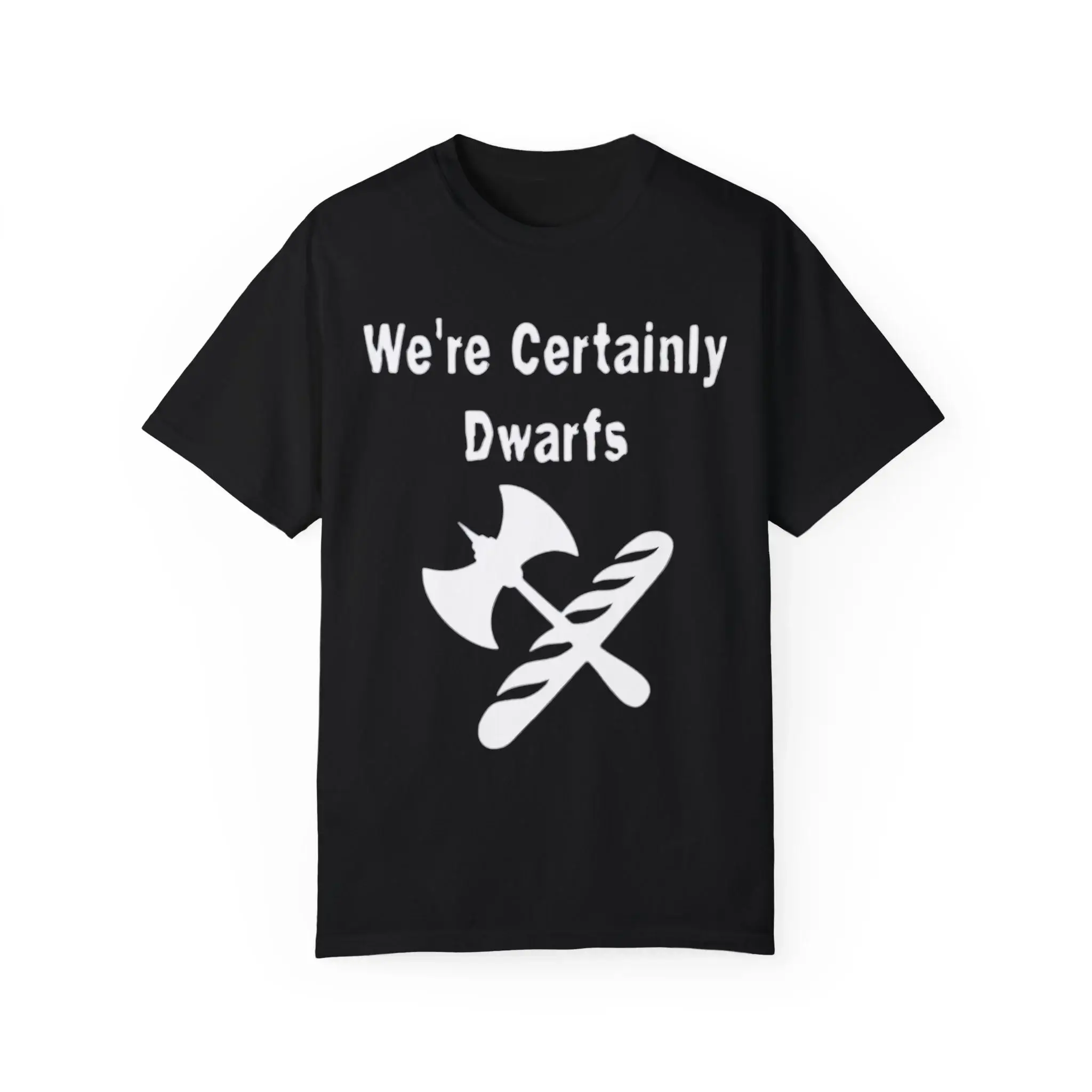We're-Certainly-Dwarfs-T-Shirt We're Certainly Dwarfs Shirt