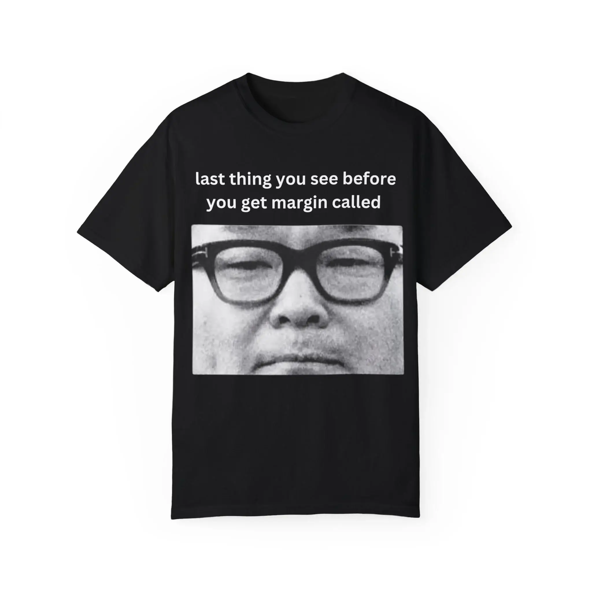 last-thing-you-see-before-you-get-margin-called-T-Shirt last thing you see before you get margin called Shirt