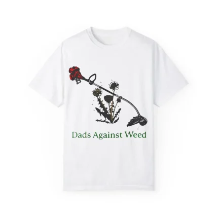Dads Against Weed Shirt