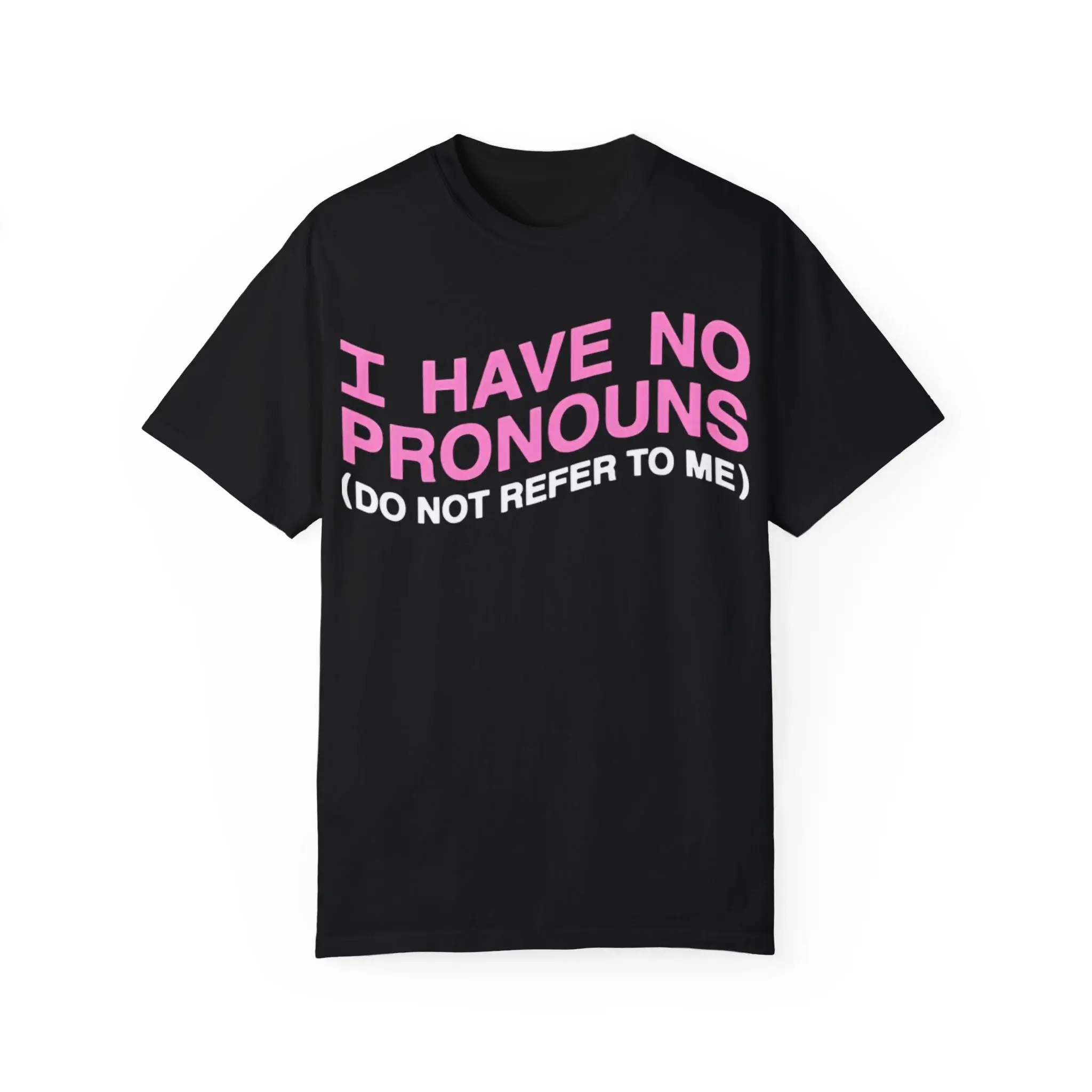 I-have-no-pronouns-do-not-refer-to-me-T-Shirt I have no pronouns do not refer to me Shirt