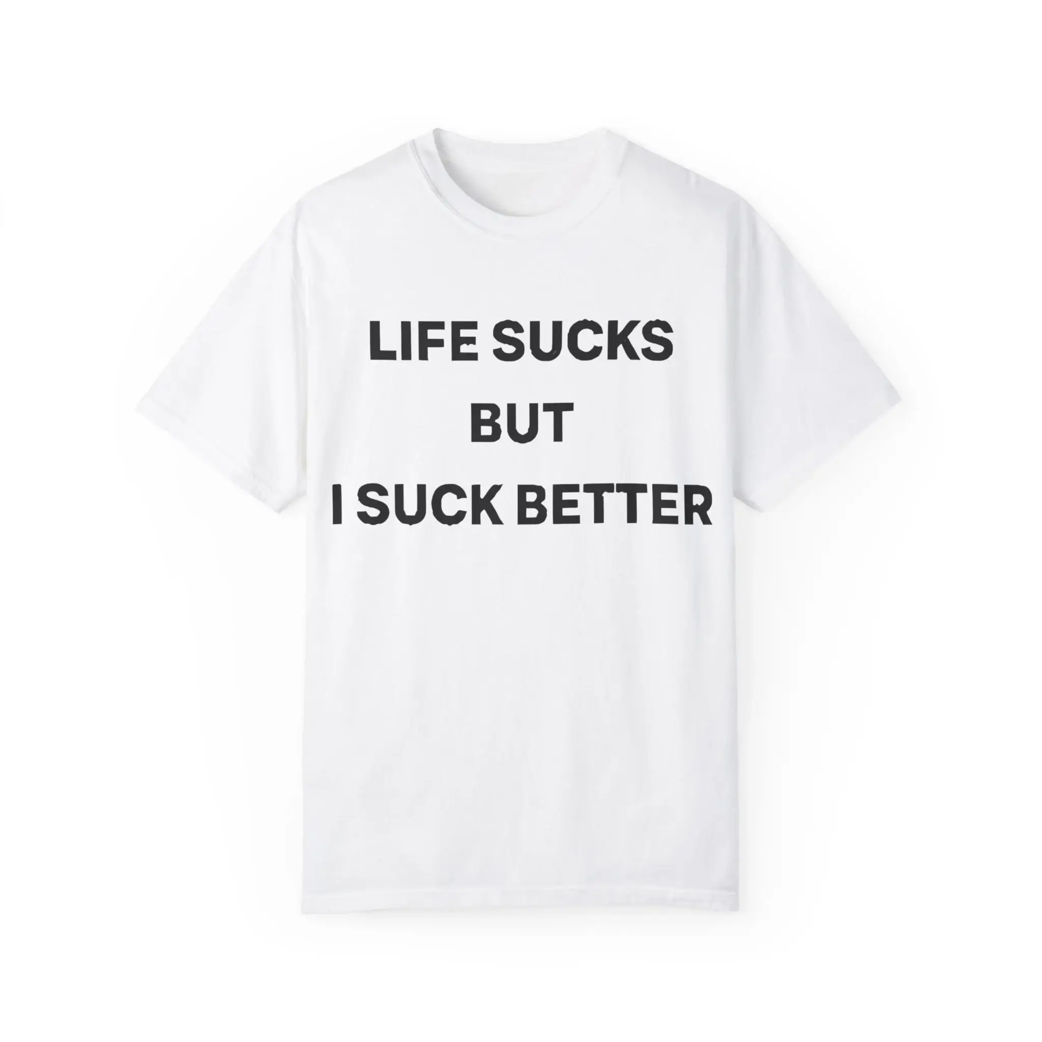Life-Sucks-But-I-Suck-Better-T-Shirt Life Sucks But I Suck Better Shirt
