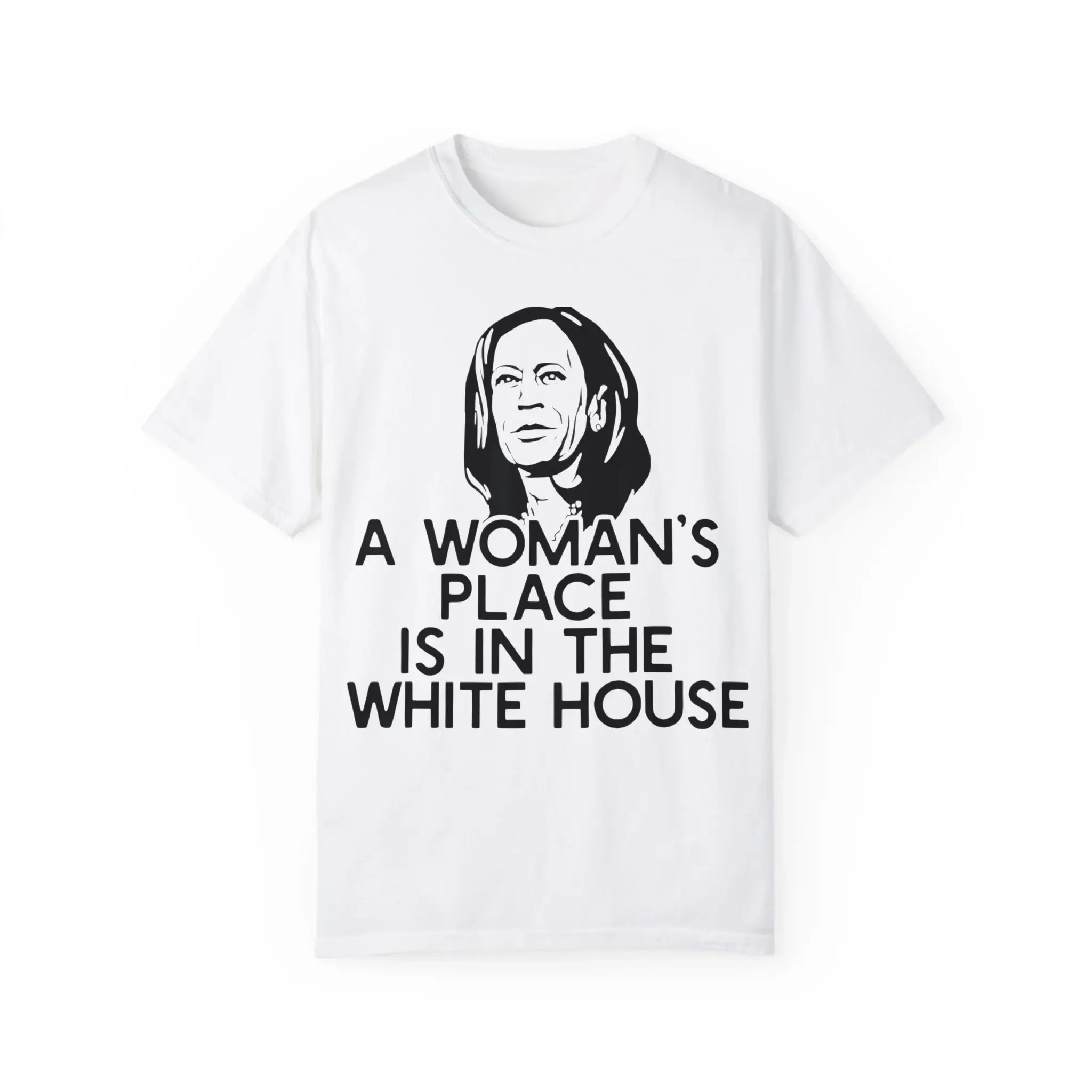 A Woman’s Place Is In The White House Shirt