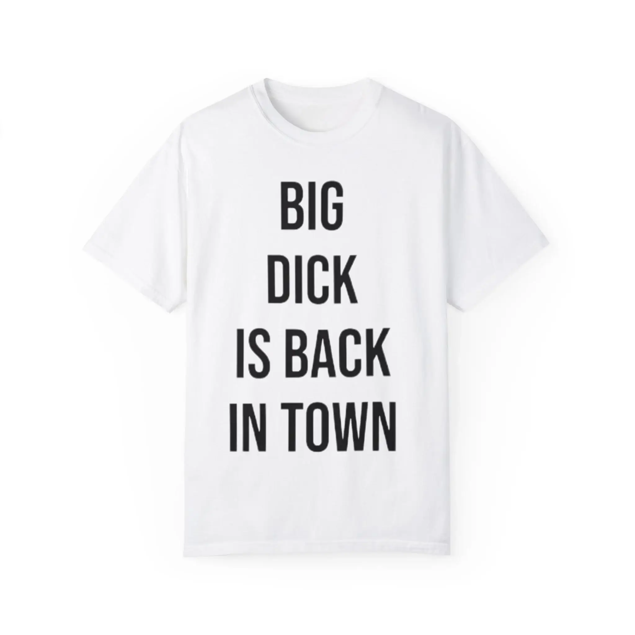 Big-Dick-Is-Back-In-Town-T-Shirt Big Dick Is Back In Town Shirt