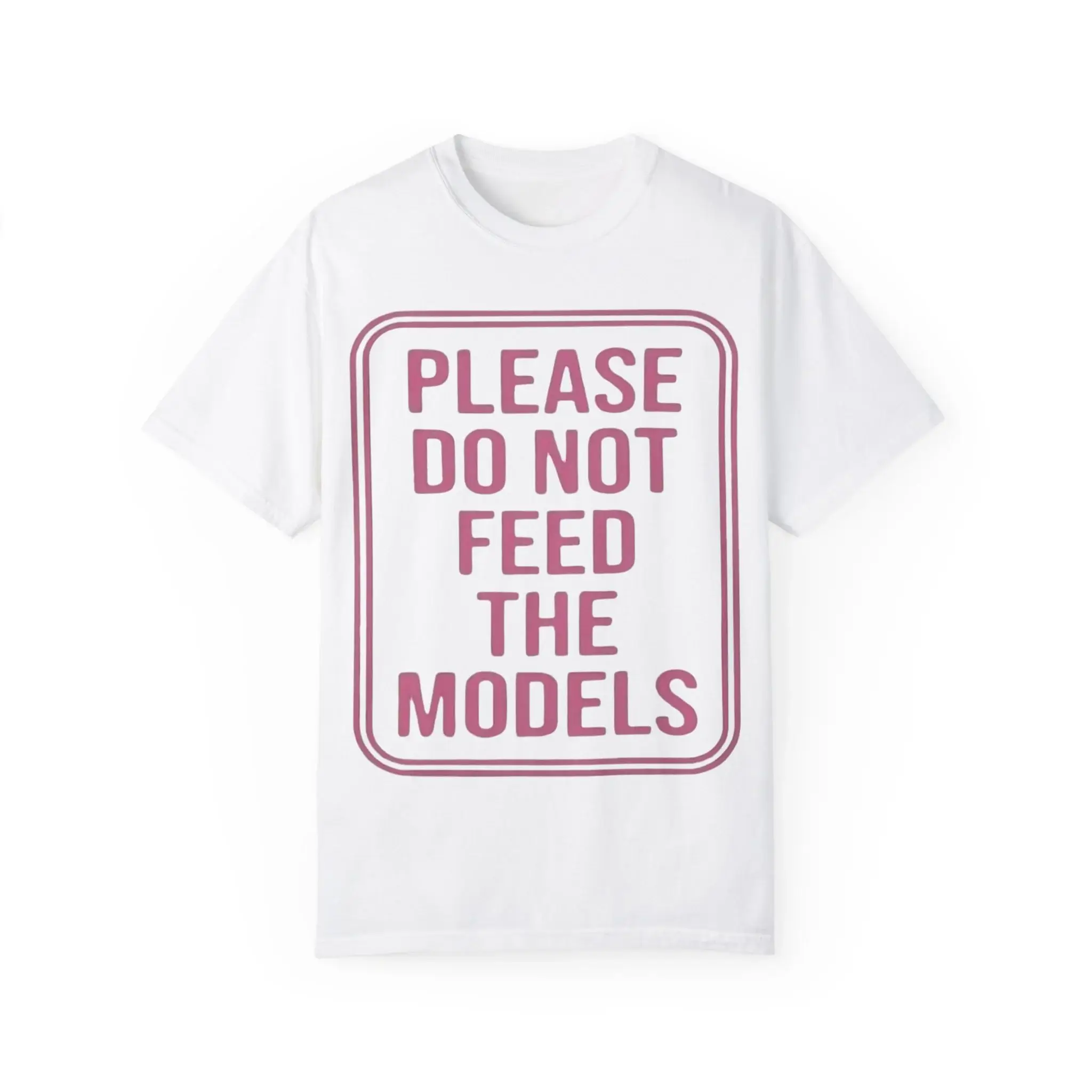 Please-Do-Not-Feed-The-Models-T-Shirt Please Do Not Feed The Models Shirt