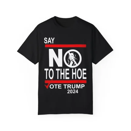 Say No Kamala The Hoe Vote Trump 2024 Shirt