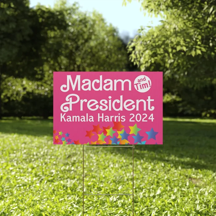 Madam President Harris And Tim 2024 Yard Sign