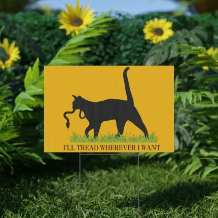 Cat Lady for Kamala I'll Tread Wherever I Want Yard Sign