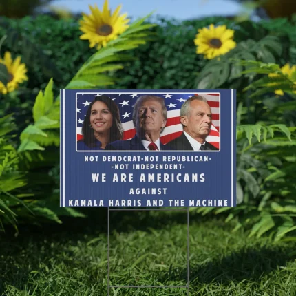 Not Democrat Not Republican Not Independent Harris And The Machine Yard Sign