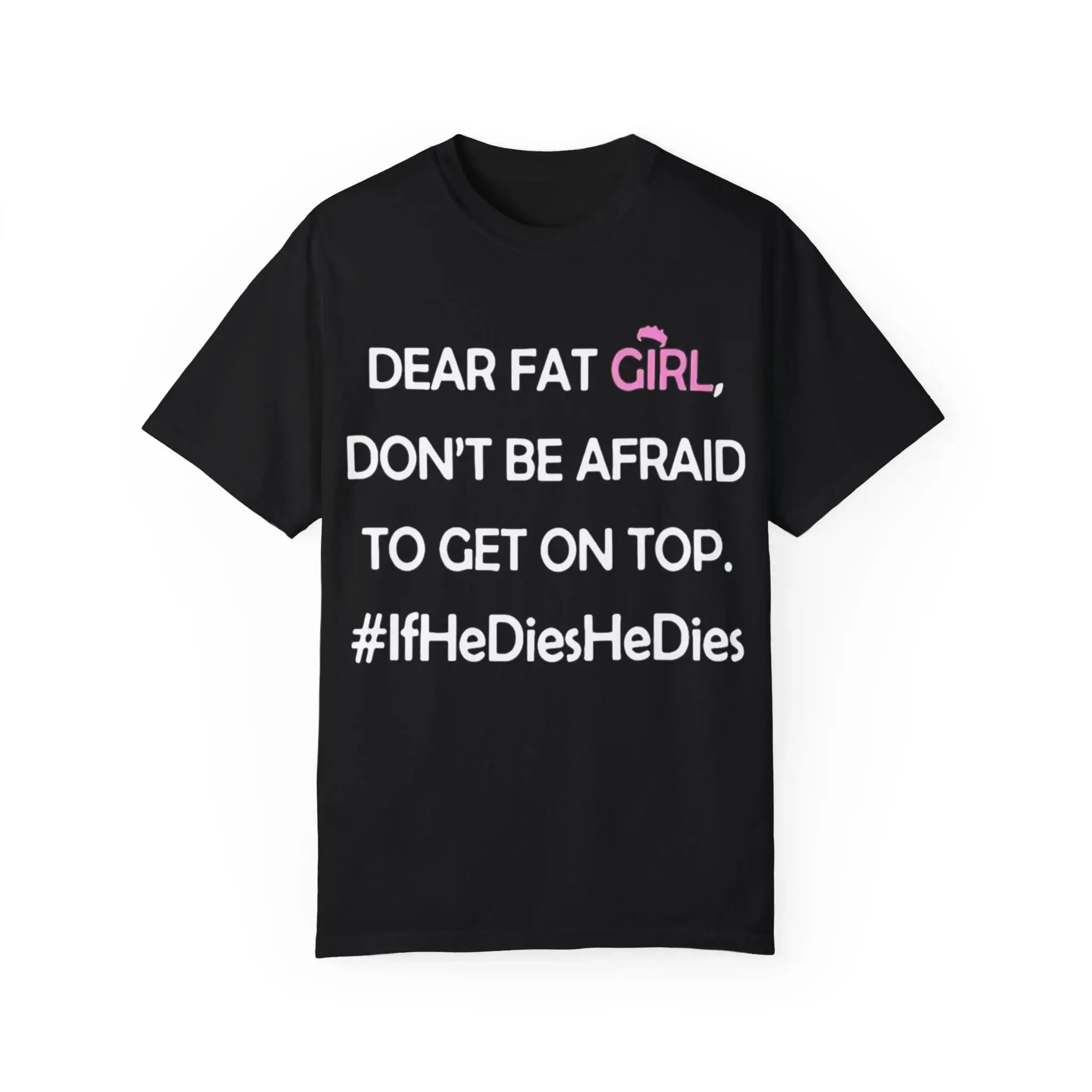 Dear-Fat-Girl-Don’t-Be-Afraid-To-Get-On-Top-T-Shirt Dear Fat Girl Don’t Be Afraid To Get On Top Shirt