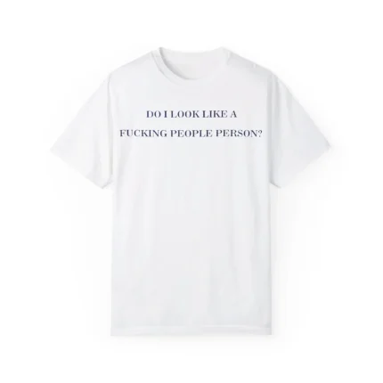 Do I Look Like A Fucking People Person Shirt