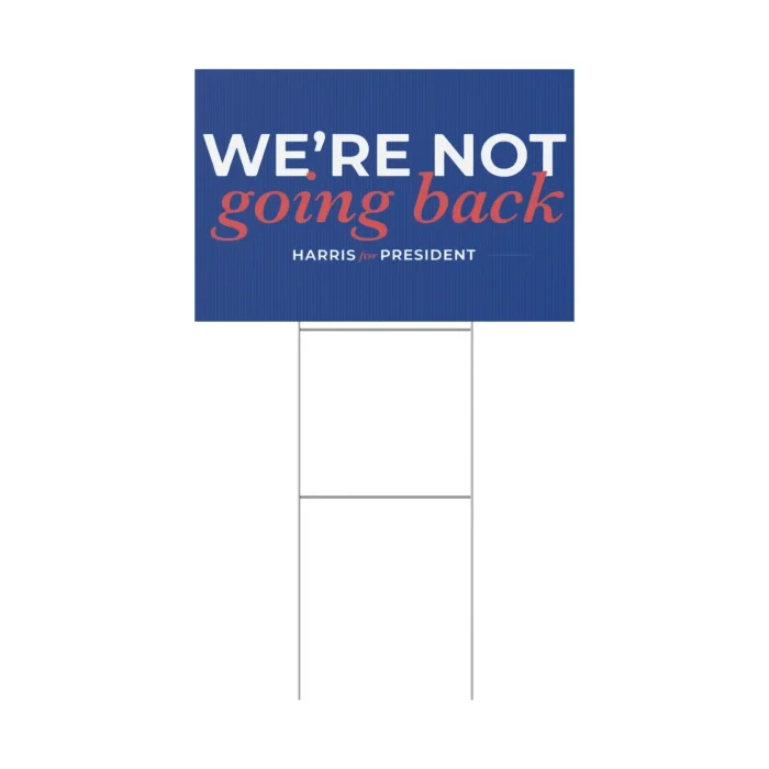 We're Not Going Back Harris Walz for President yard sign