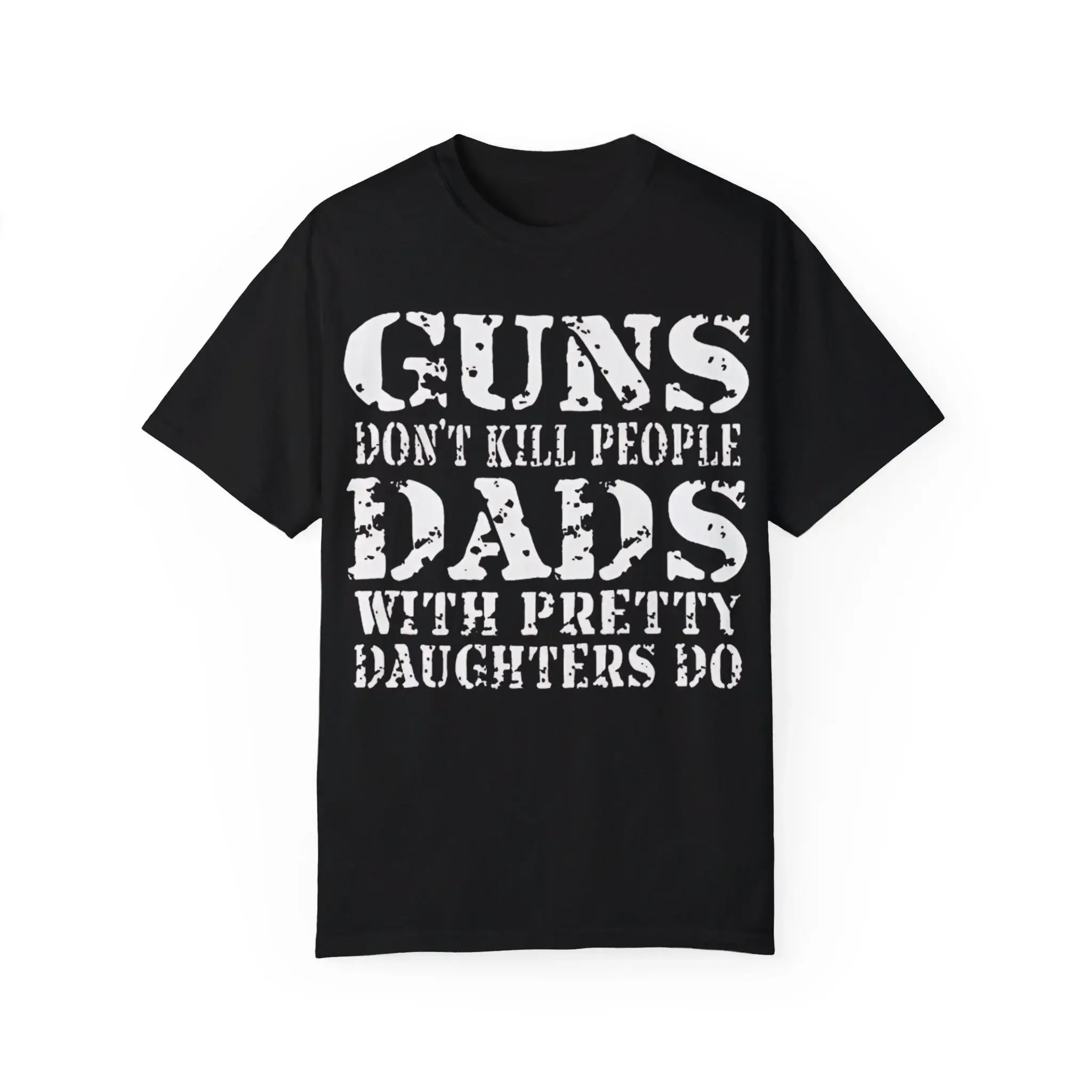 Guns-Don't-Kill-People-Dads-With-Pretty-Daughters-Do-T-Shirt Guns Don't Kill People Dads With Pretty Daughters Do Shirt