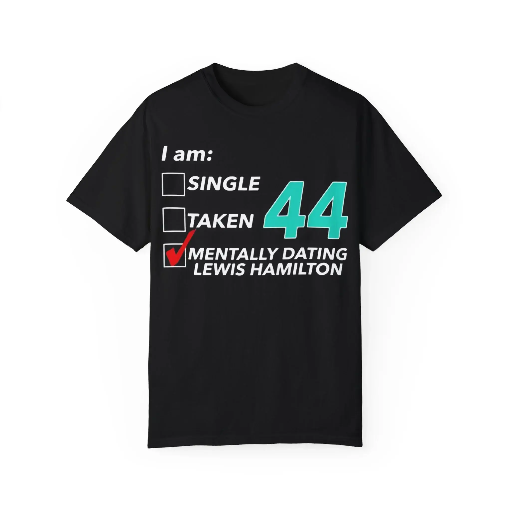 I-Am-Single-Taken-44-Mentally-Dating-Lewis-Hamilton-T-Shirt I Am Single Taken 44 Mentally Dating Lewis Hamilton Shirt