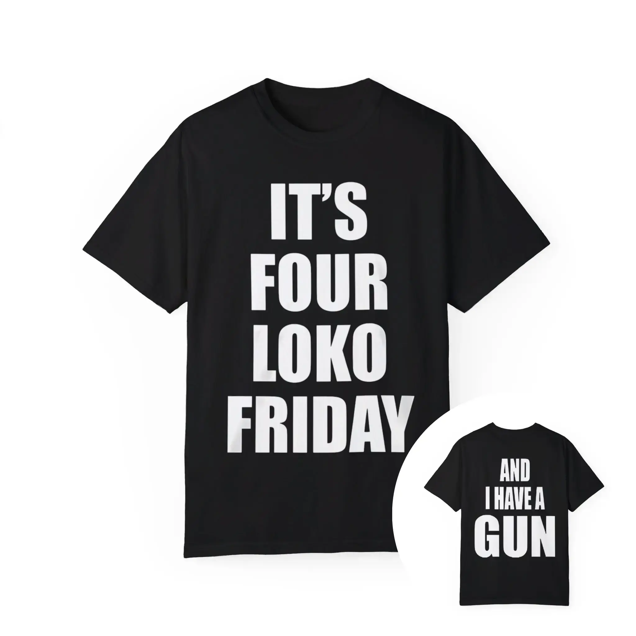 It's-Four-Loko-Friday-And-I-Have-A-Gun-T-Shirt It's Four Loko Friday And I Have A Gun Shirt