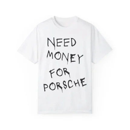 Need Money For Porsche Shirt