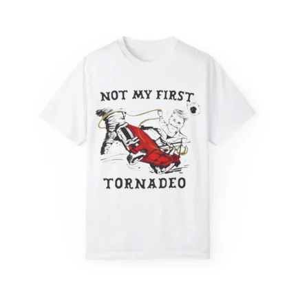 Not My First Tornado Shirt