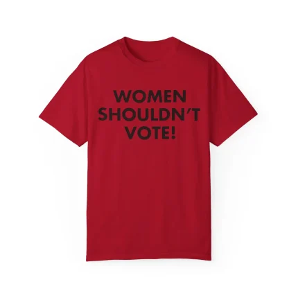 Women Shouldn't Vote Shirt
