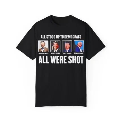 All Stood Up To Democrats All Were Shot Kennedy Trump Shirt