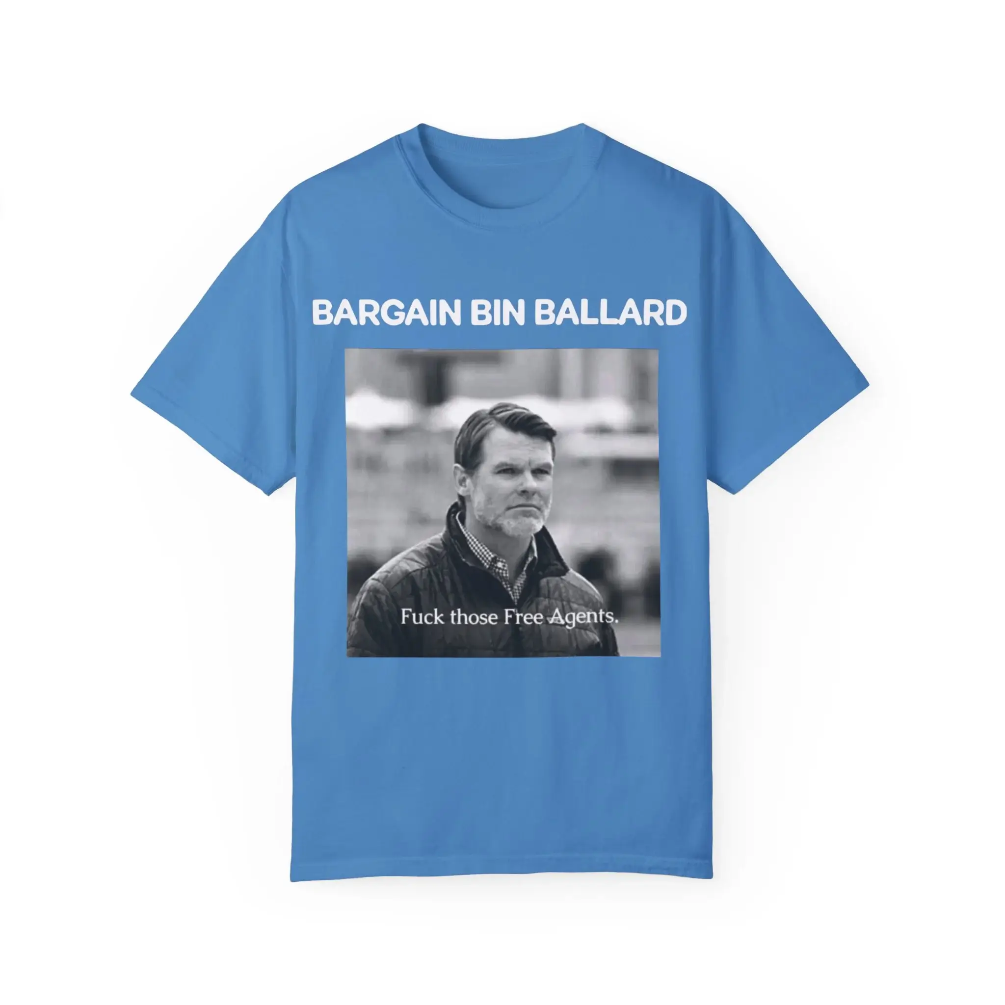 Bargain-Bin-Ballard-Fuck-Those-Free-Agents-Blue-T-Shirt Bargain Bin Ballard Fuck Those Free Agents Shirt