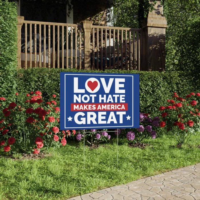 Love Not Hate Makes America Great Yard Sign