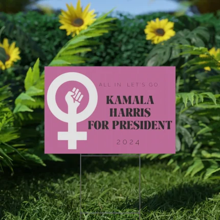 All In Let's Go Kamala Harris For President 2024 Yard Sign