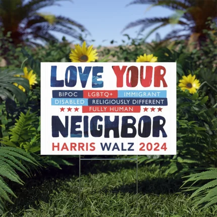 Love Your Neighbor Harris Walz 2024 Yard Sign