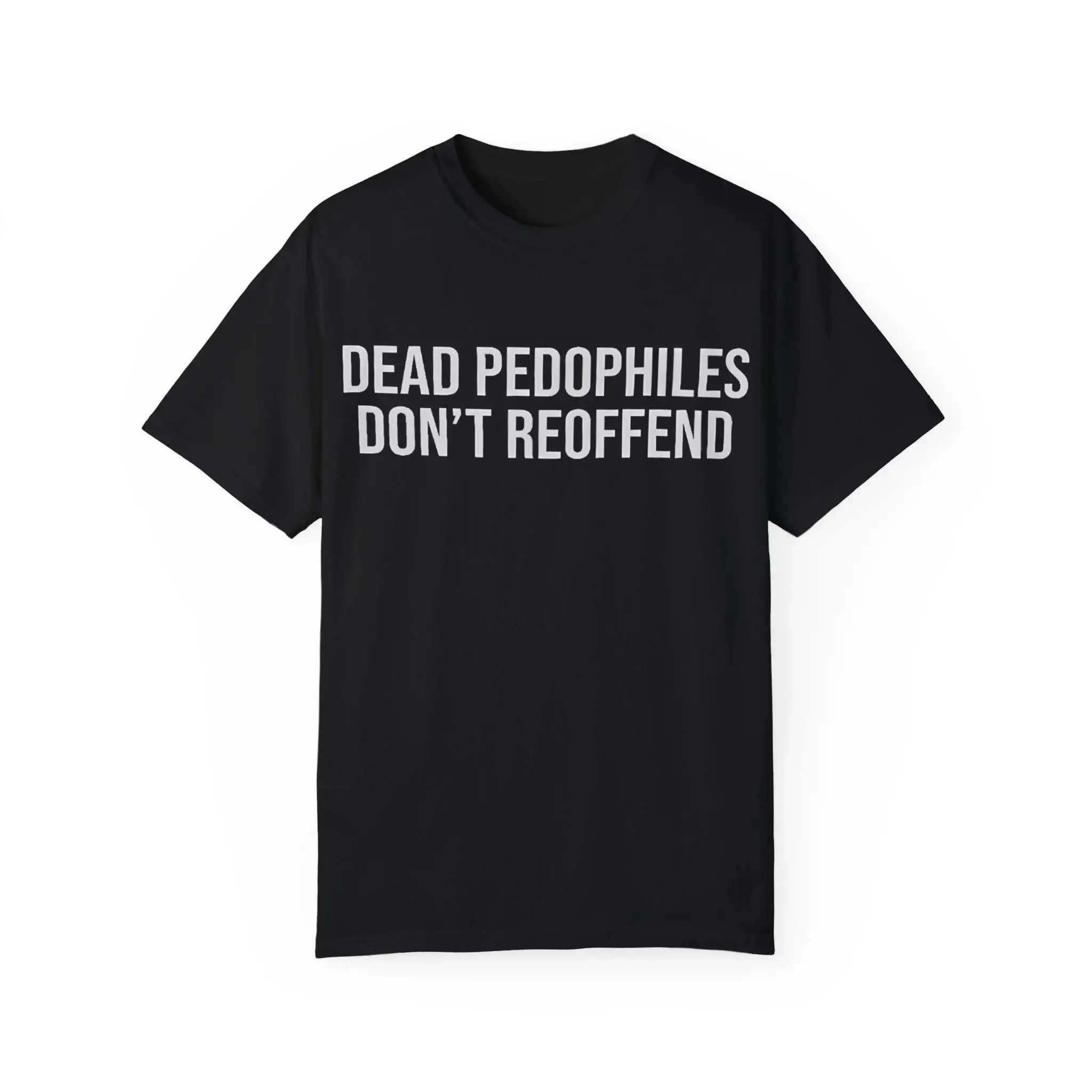Dead-Pedophiles-Don't-Reoffend-T-Shirt Dead Pedophiles Don't Reoffend Shirt