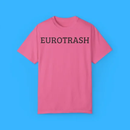 Eurotrash Shirt