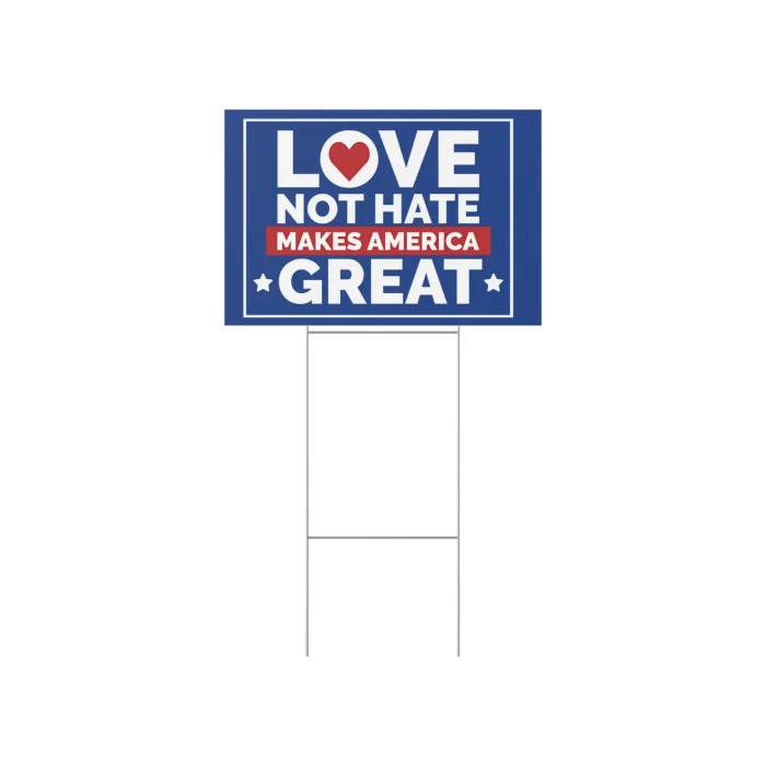 Love Not Hate Makes America Great Yard Sign