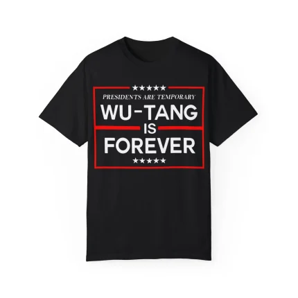 Presidents Are Temporary Wu-Tang Is Forever Shirt