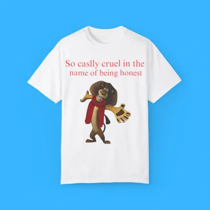 So Casually Cruel In The Name Of Being Honest Shirt
