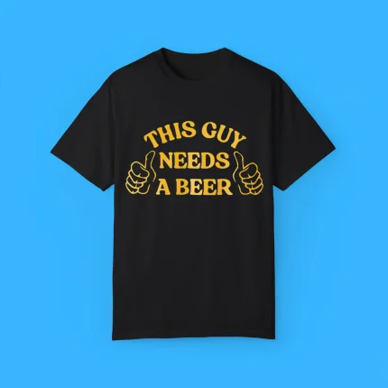 This Guy Needs A Beer Shirt