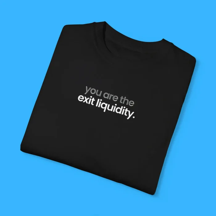You Are The Exit Liquidity Shirt