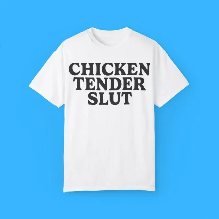 Chicken Tender Slut Shirt