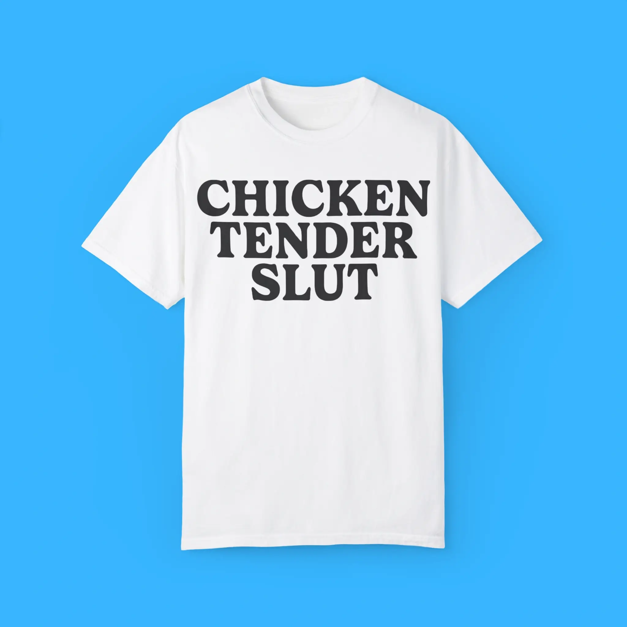 Chicken-Tender-Slut-T-Shirt Chicken Tender Slut Shirt