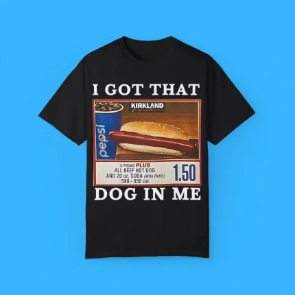 I Got That Dog In Me Costco Shirt