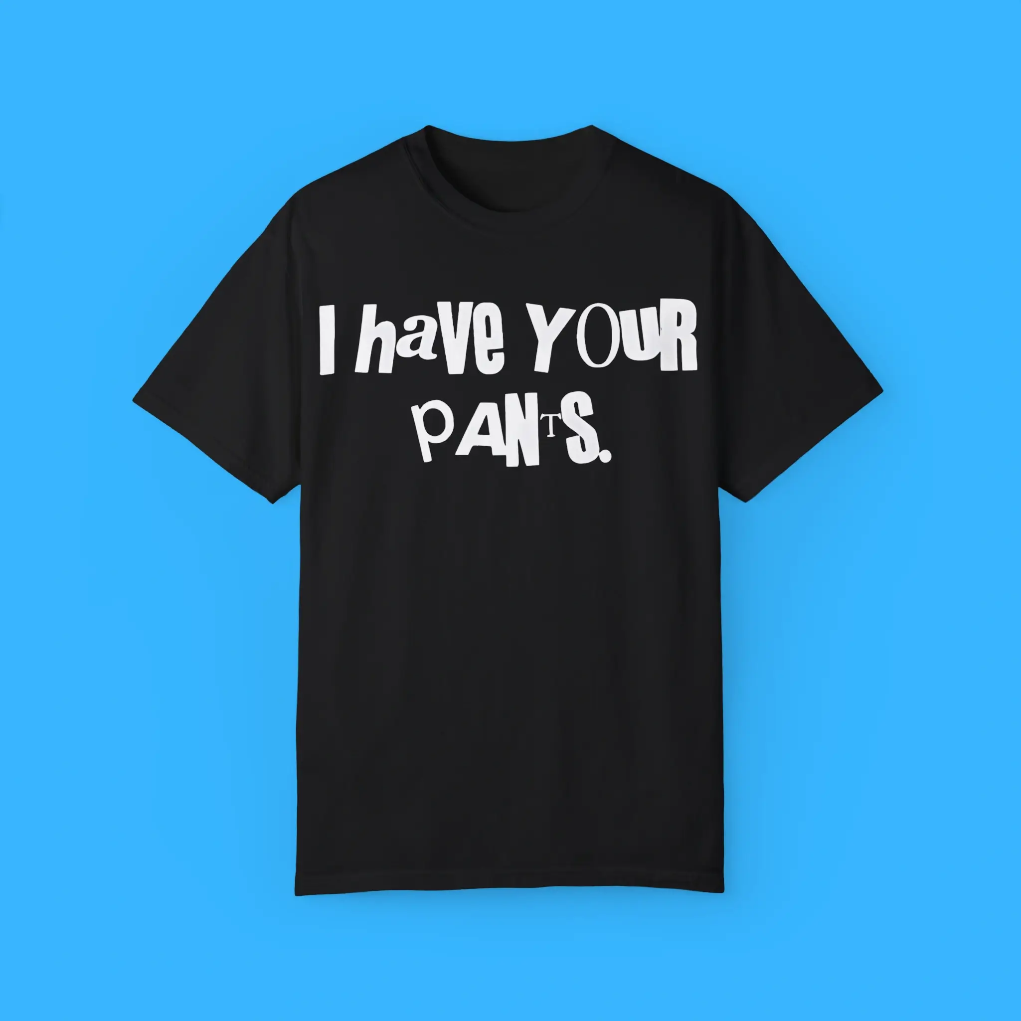 I-Have-Your-Pants-T-Shirt I Have Your Pants Shirt