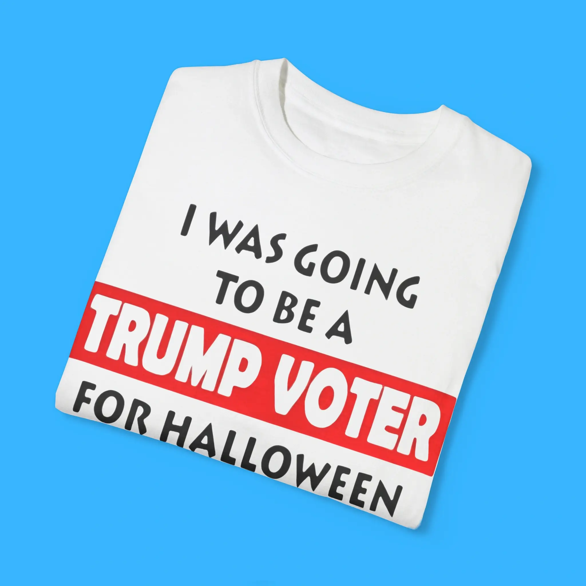 I-Was-Going-To-Be-A-Trump-Voter-For-Halloween-But-My-Head-Wouldn't-Fit-Up-My-Ass-Shirts I Was Going To Be A Trump Voter For Halloween But My Head Wouldn't Fit Up My Ass Shirt