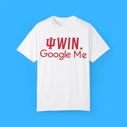 Indiana Hoosiers Win Google Me shirt