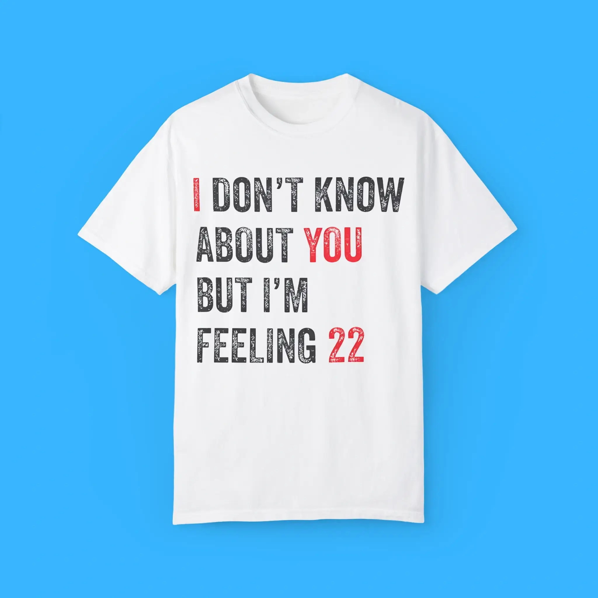 Taylor-Swift-I-Don’t-Know-About-You-But-I’m-Feeling-22-T-Shirt Taylor Swift I Don’t Know About You But I’m Feeling 22 Shirt