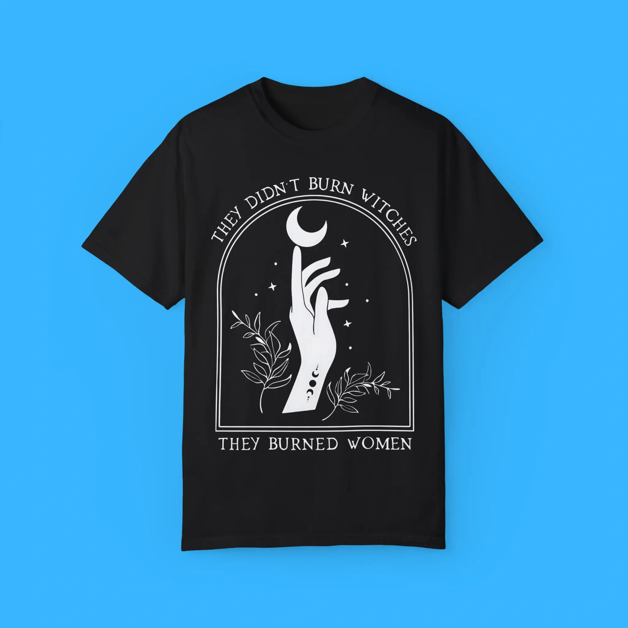 They-Didn’t-Burn-Witches-They-Burned-Women-T-Shirt They Didn’t Burn Witches They Burned Women Shirt