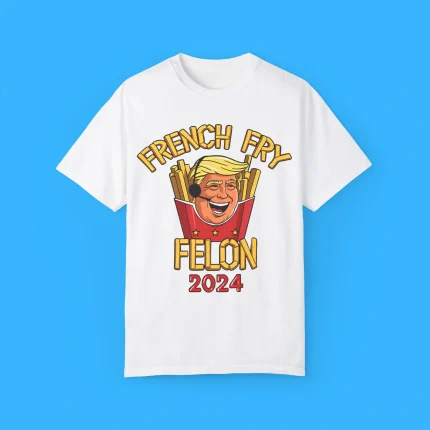 Trump French Fry 2024 Shirt