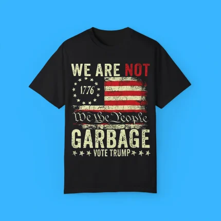 We Are Not We The People Garbage Pro Trump Shirt