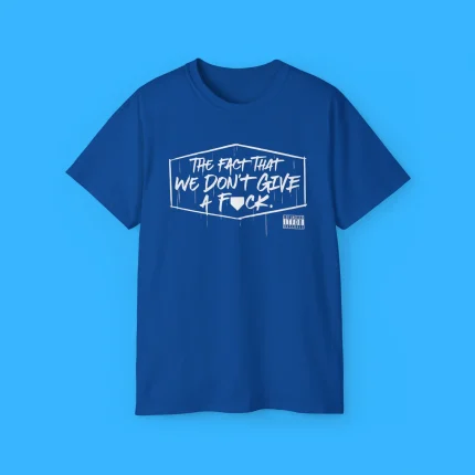 We Don’t Give A Fuck Shirt